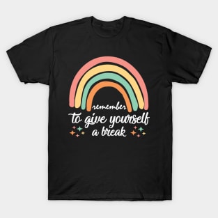 Give Yourself A Break T-Shirt